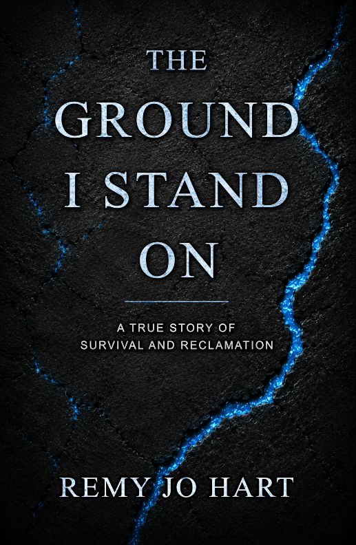The Ground I Stand On by Remy Jo Hart